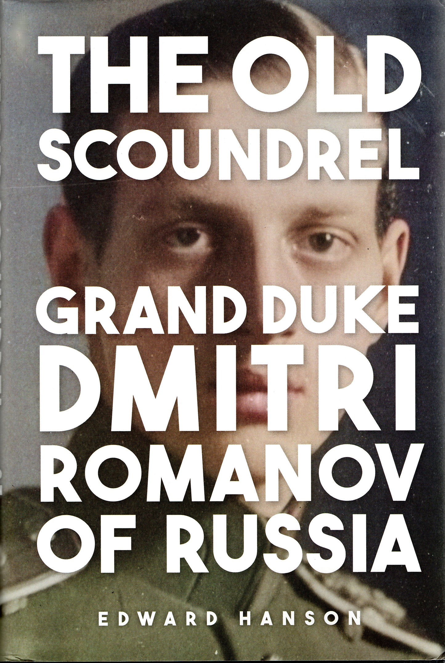 The Old Scoundrel - Grand Duke Dmitri Romanov of Russia