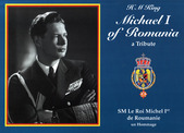 H M KING MICHAEL I of ROMANIA - a Tribute